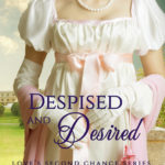 Despised & Desired - The Marquess' Passionate Wife (#3 Love's Second Chance Series)