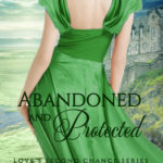 Abandoned & Remembered - The Marquis' Tenacious Wife (#4 Love's Second Chance Series)